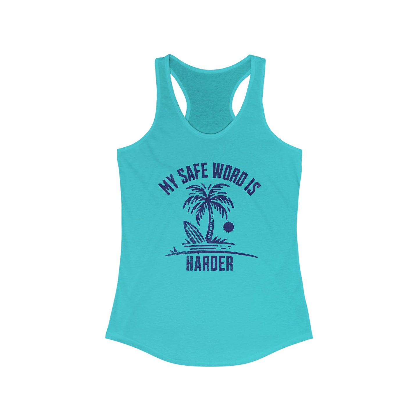 Women's Ideal Racerback Tank - My Safe Word is Harder
