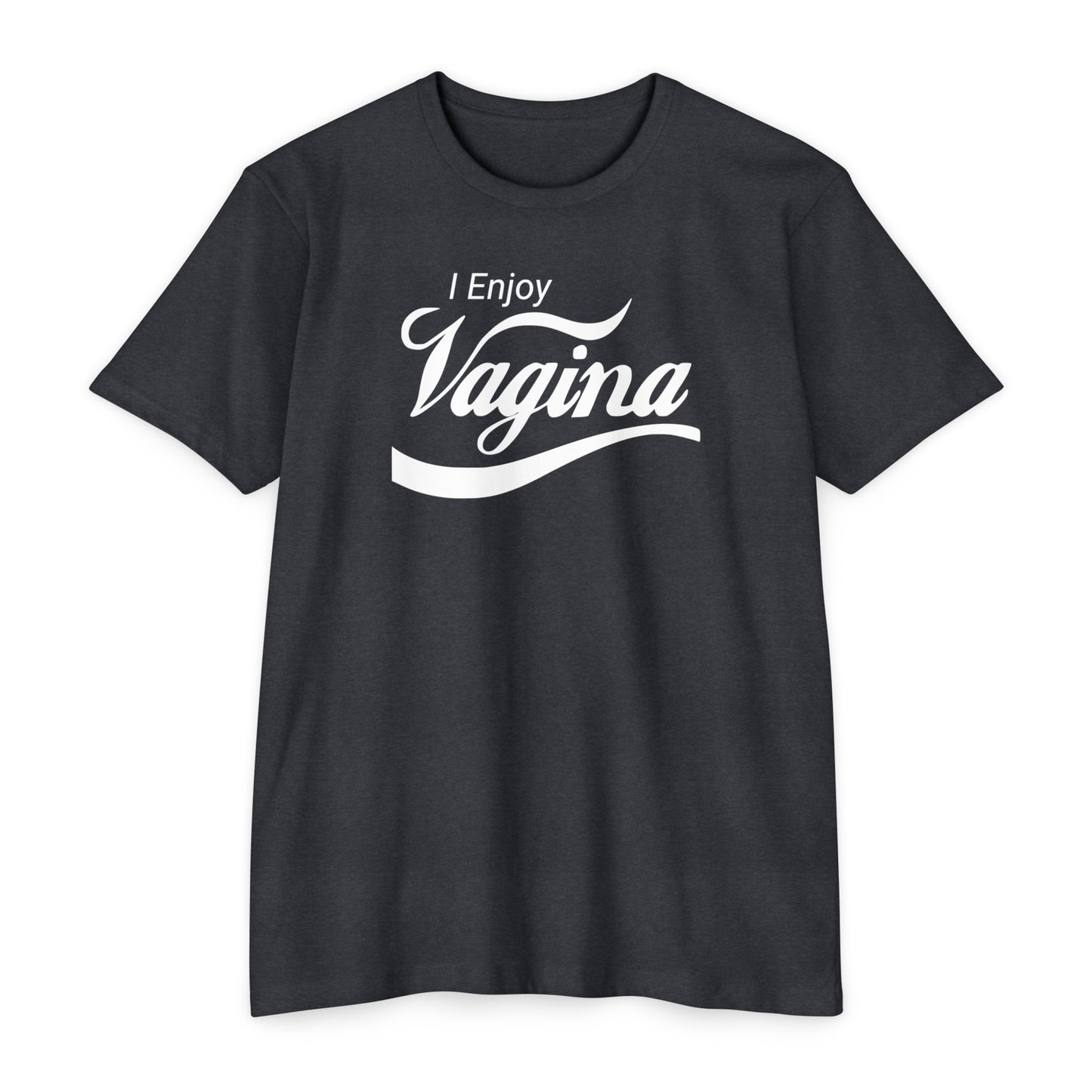 I Enjoy Vagina T-shirt 60/40