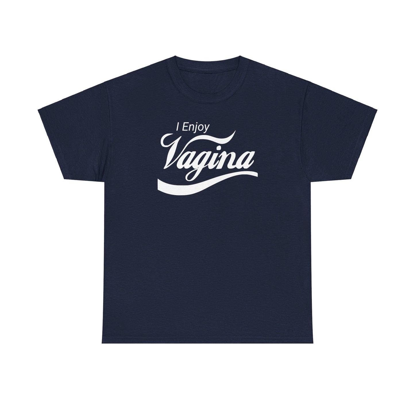 I Enjoy Vagina T-Shirt (Heavy)