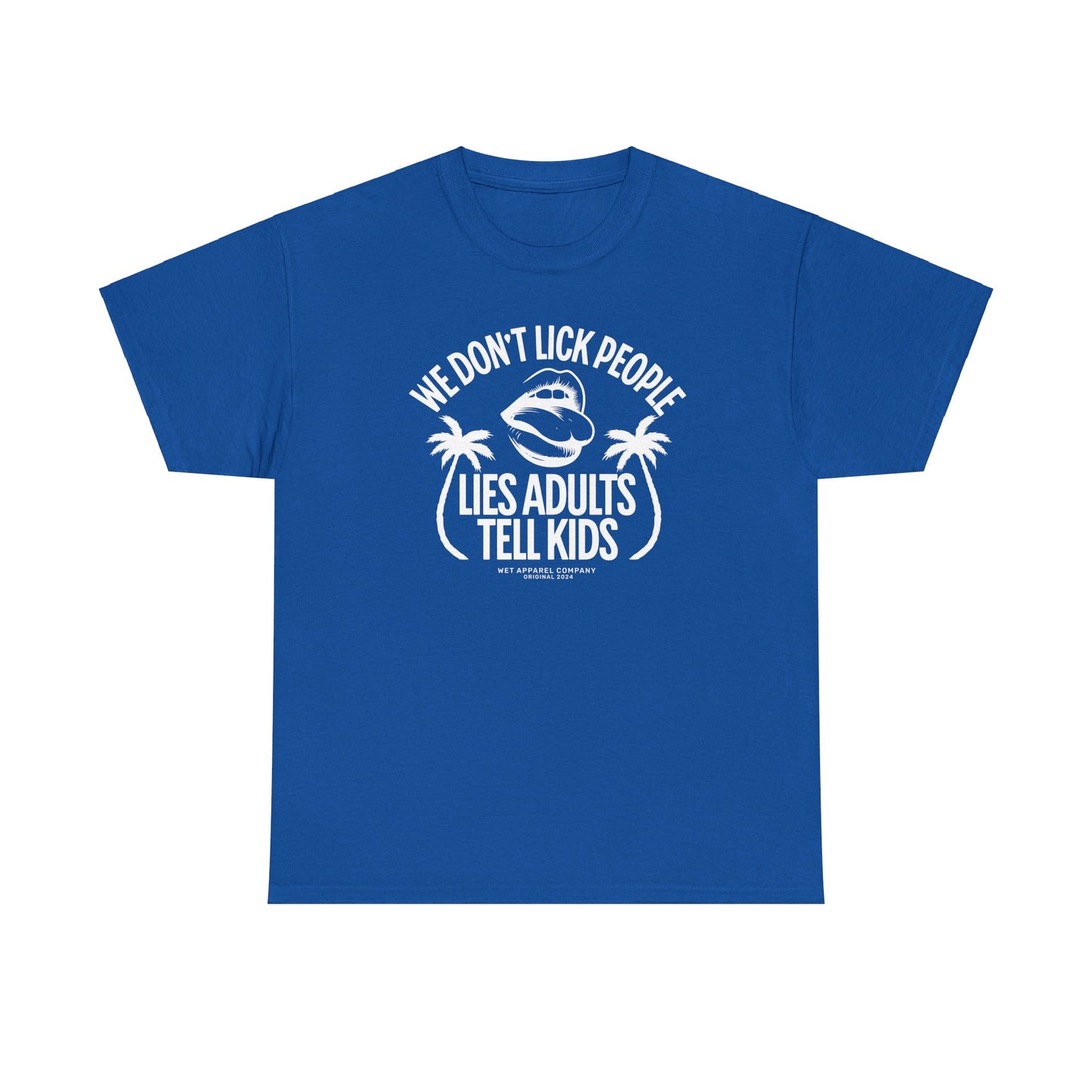 We don't lick people T-Shirt