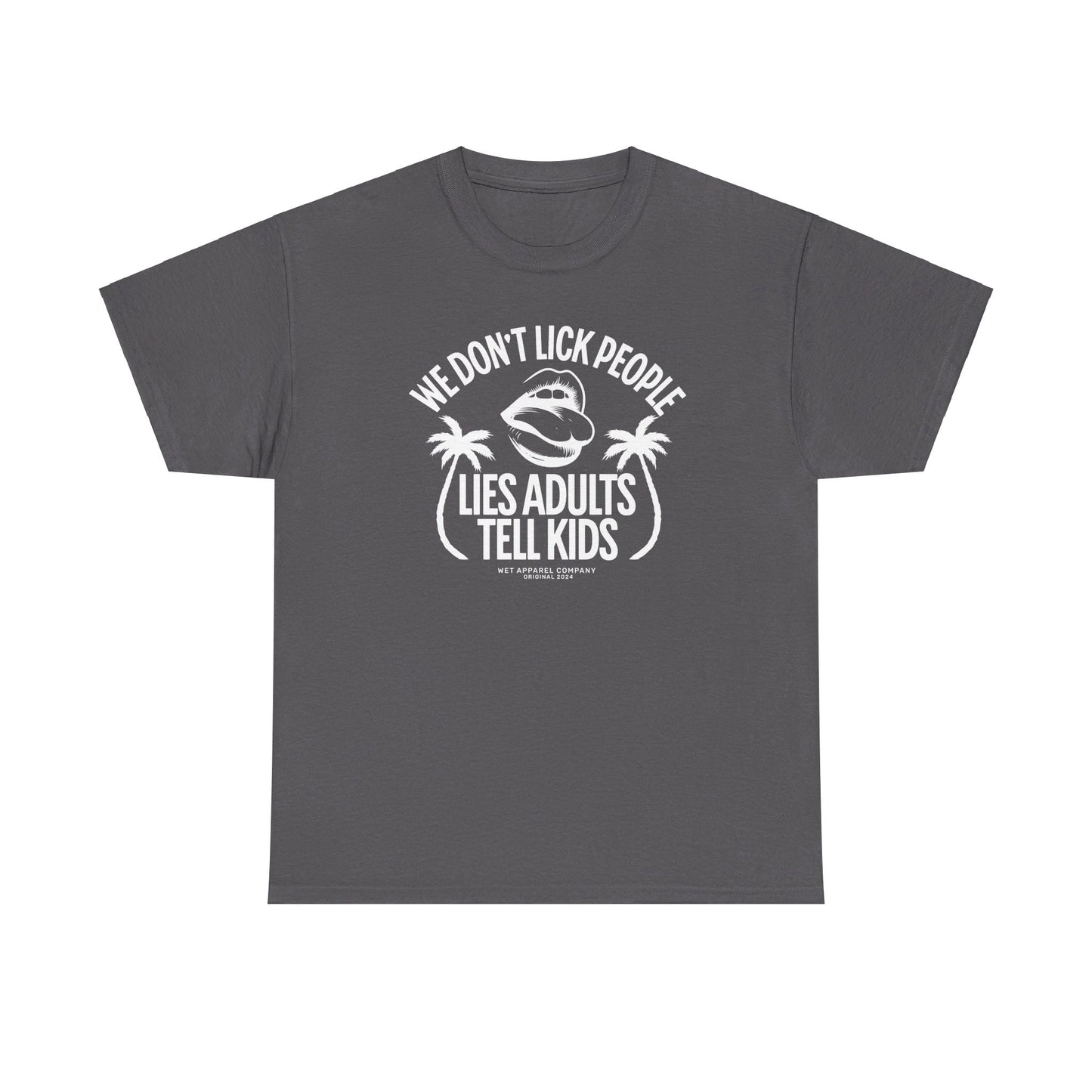 We don't lick people T-Shirt