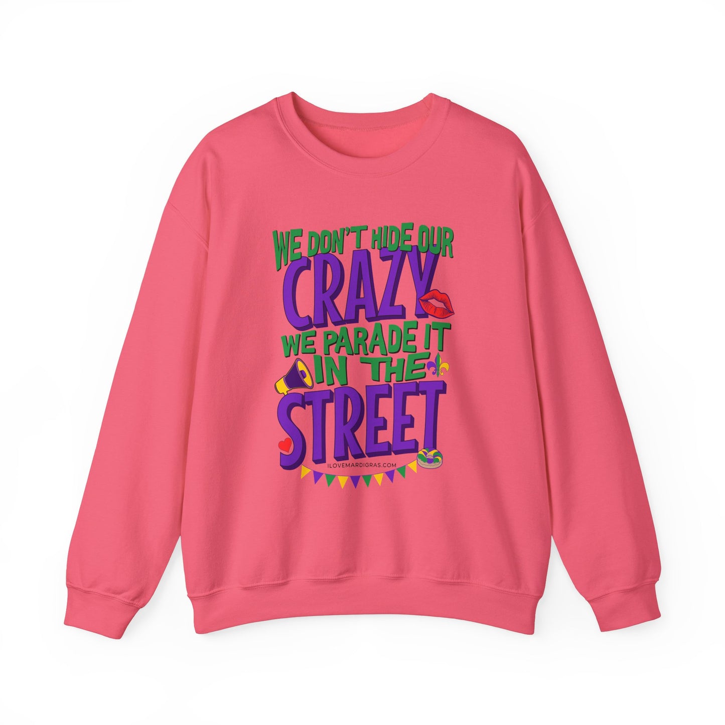 Mardi Gras Funny Crewneck Sweatshirt - 'We don't hide the crazy' - Carnival and Parade Season