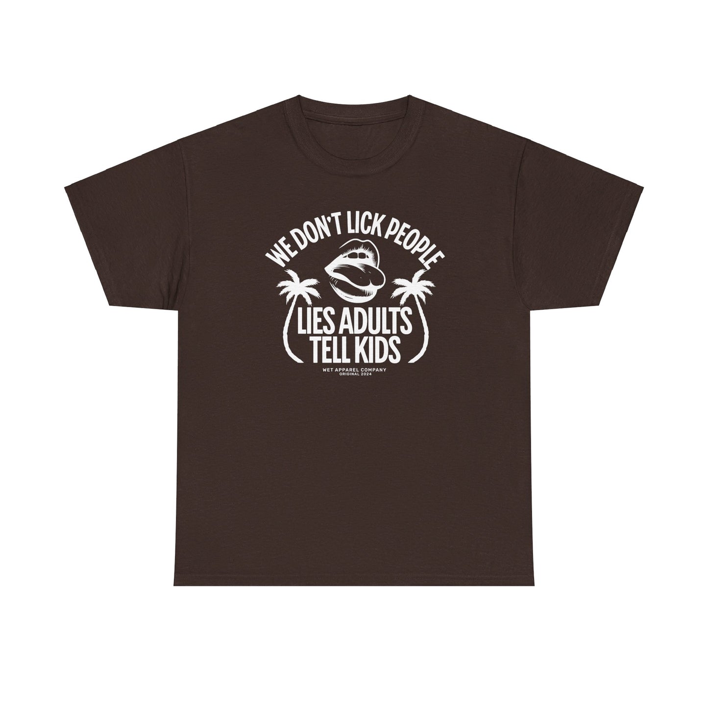 We don't lick people T-Shirt