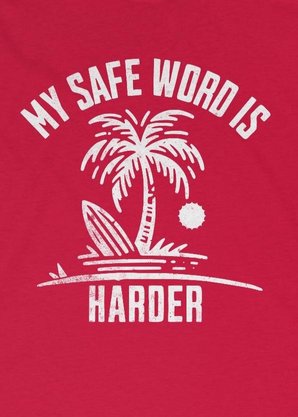 My Safe word is harder red tank