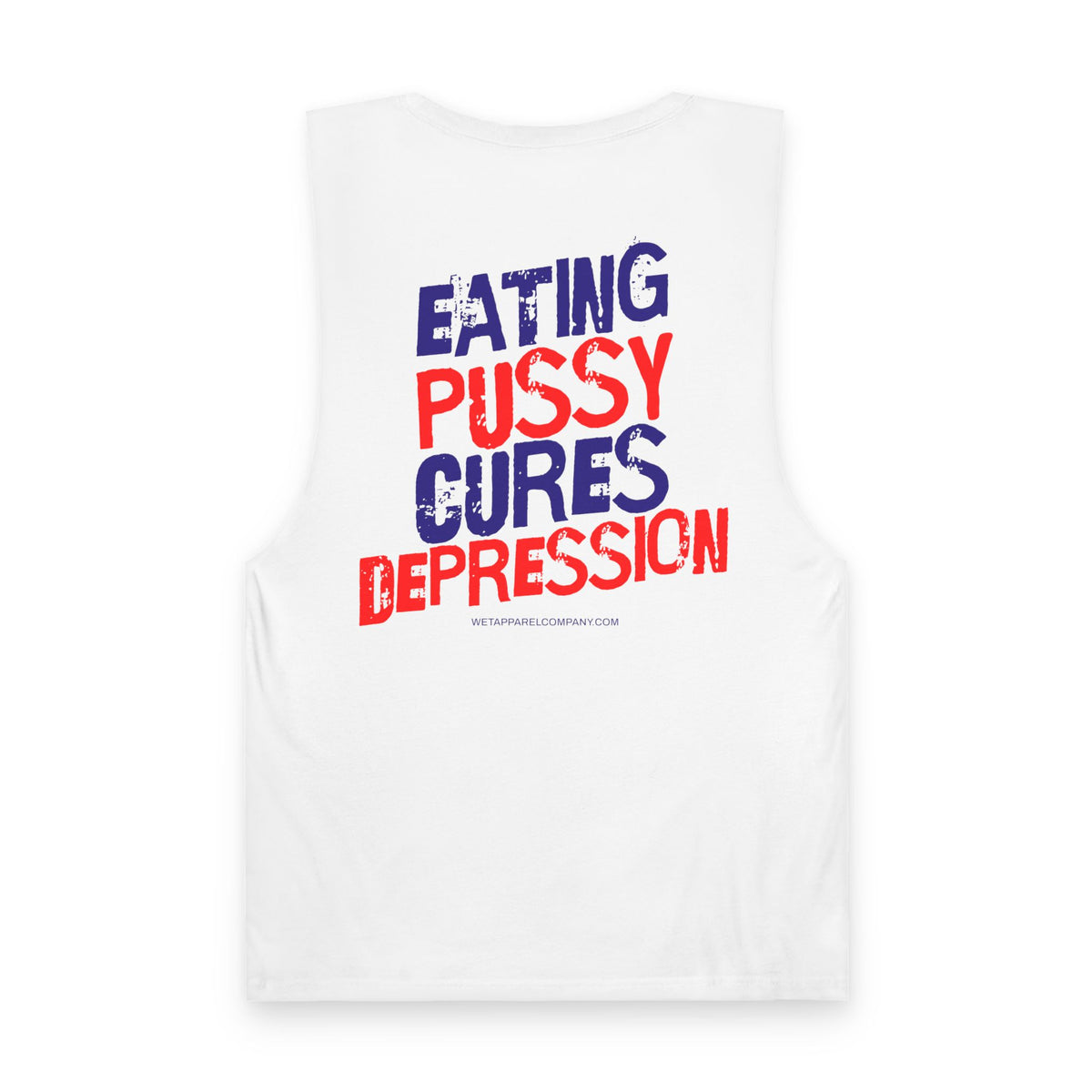 Provocative Graphic Tank — "Eating Pussy Cures Depression" Double Sided Text