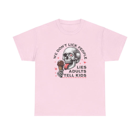 We don't lick people, Lies Adults Tell Kids - Skull Special